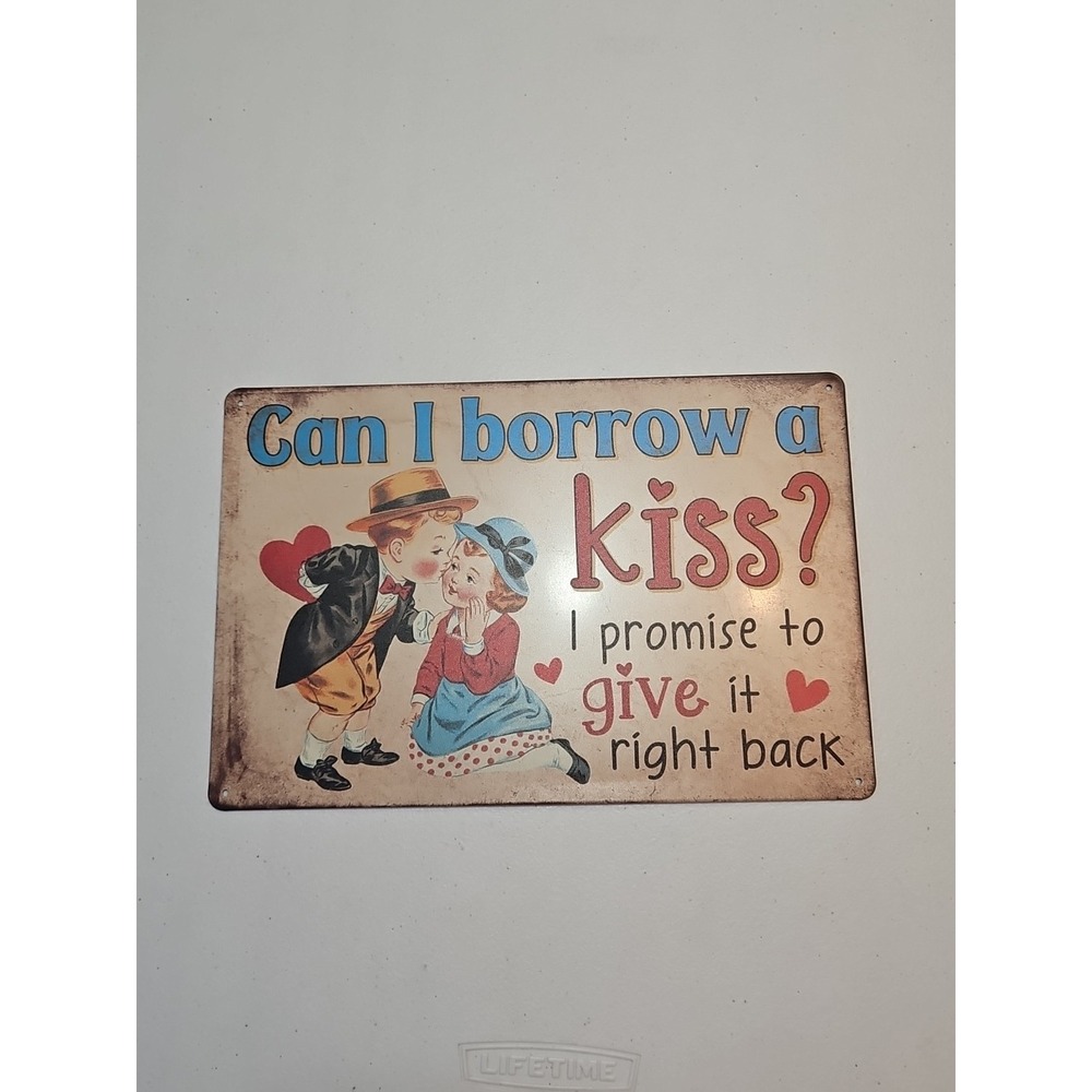 Can I Borrow A Kiss? Rustic-looking Metal Sign 8x12 Old Fashion
